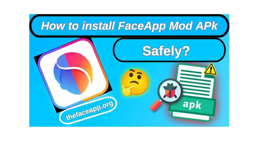 How to Install Faceapp MoD APk safely